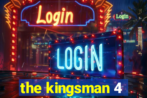 the kingsman 4